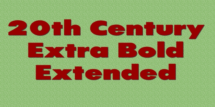 20th Century Extra Bold Extended font preview